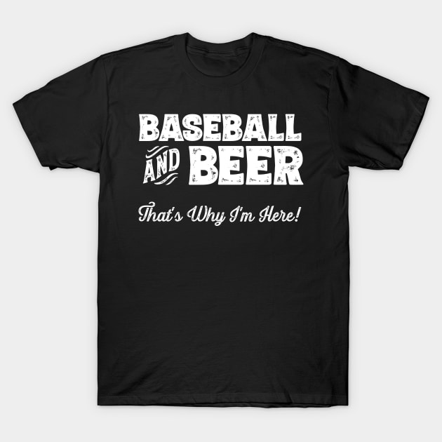 Baseball and Beer that's why I'm here! Sports fan product T-Shirt by theodoros20